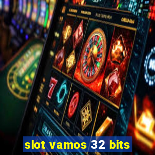 slot vamos 32 bits